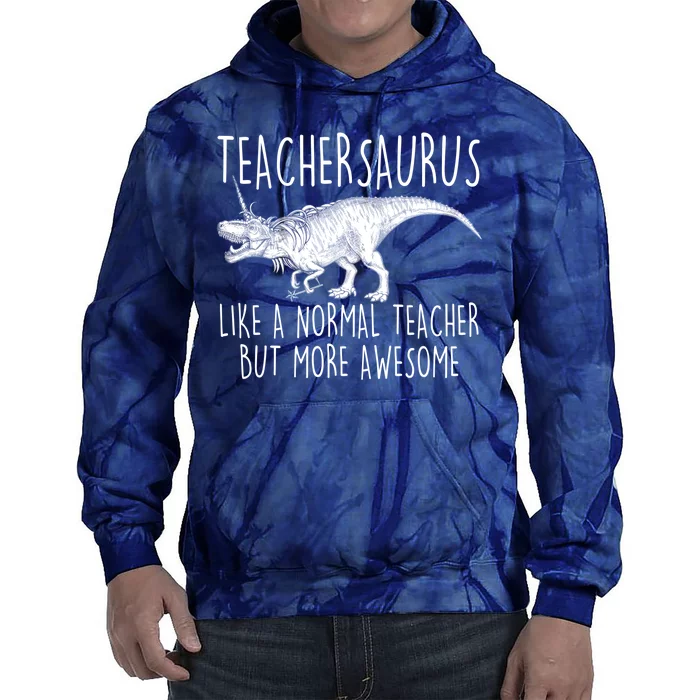 Teachersaurus Like A Normal Teacher But More Awesome Tie Dye Hoodie