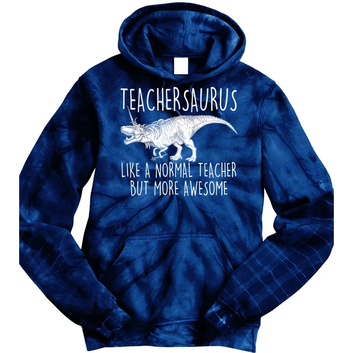 Teachersaurus Like A Normal Teacher But More Awesome Tie Dye Hoodie