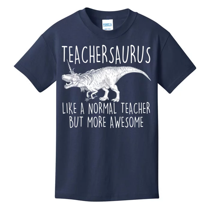 Teachersaurus Like A Normal Teacher But More Awesome Kids T-Shirt