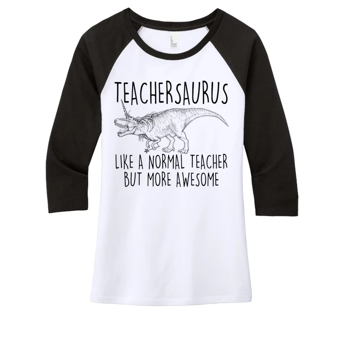 Teachersaurus Like A Normal Teacher But More Awesome Women's Tri-Blend 3/4-Sleeve Raglan Shirt