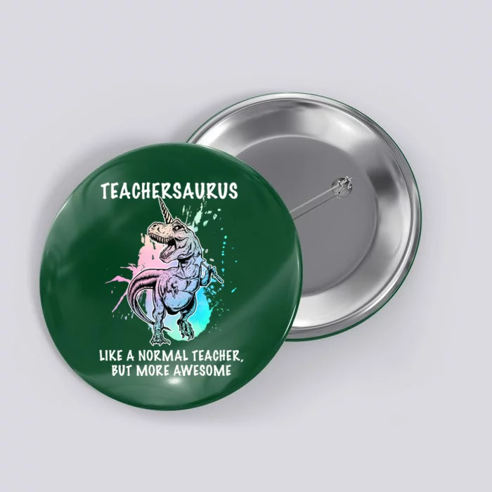 Teachersaurus Unicorn Button