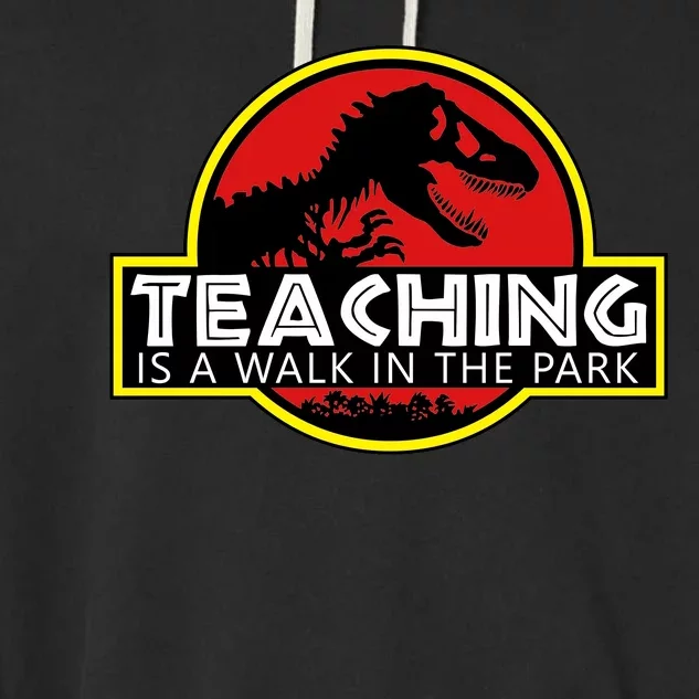 Teaching  Is A Walk In The Park Garment-Dyed Fleece Hoodie