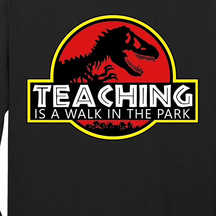 Teaching  Is A Walk In The Park Tall Long Sleeve T-Shirt