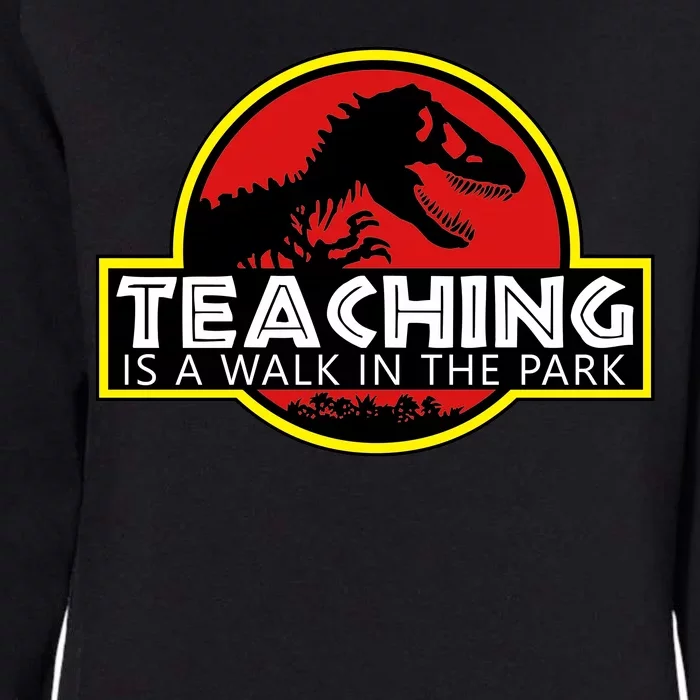 Teaching  Is A Walk In The Park Womens California Wash Sweatshirt