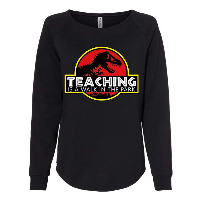 Teaching  Is A Walk In The Park Womens California Wash Sweatshirt