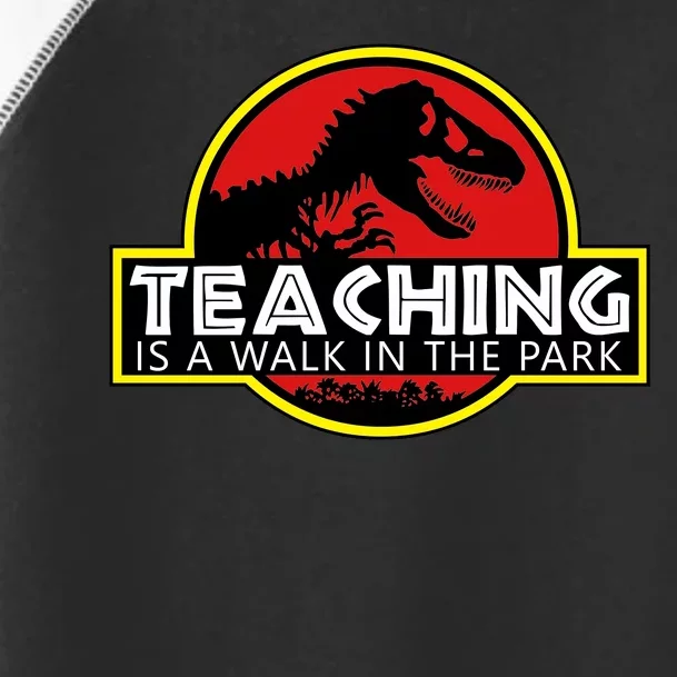 Teaching  Is A Walk In The Park Toddler Fine Jersey T-Shirt