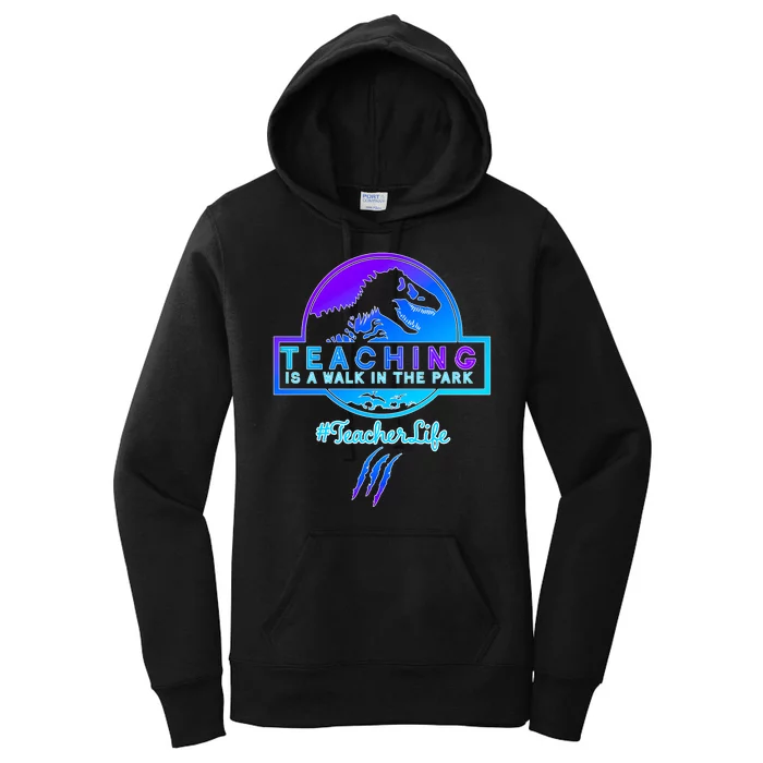 Teaching Is A Walk In Park Jurassic Teacher Women's Pullover Hoodie