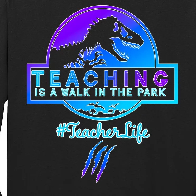 Teaching Is A Walk In Park Jurassic Teacher Tall Long Sleeve T-Shirt