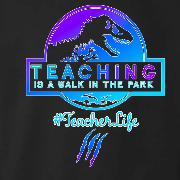 Teaching Is A Walk In Park Jurassic Teacher Toddler Hoodie