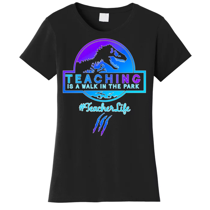 Teaching Is A Walk In Park Jurassic Teacher Women's T-Shirt