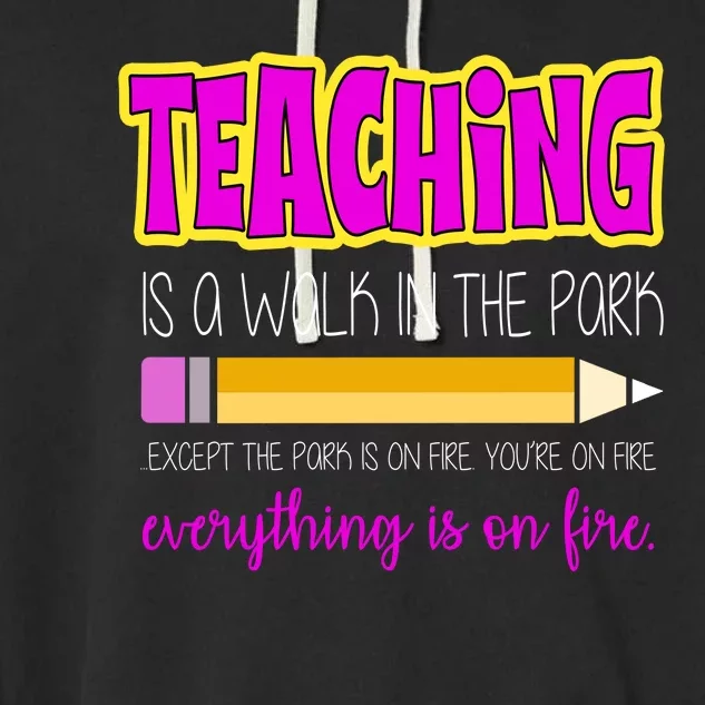 Teaching Is A Walk In The Park Garment-Dyed Fleece Hoodie