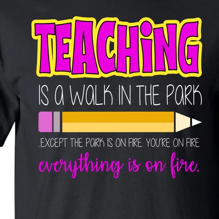 Teaching Is A Walk In The Park Tall T-Shirt