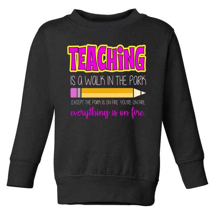 Teaching Is A Walk In The Park Toddler Sweatshirt