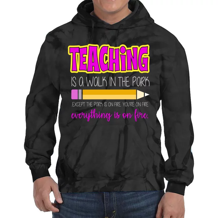 Teaching Is A Walk In The Park Tie Dye Hoodie