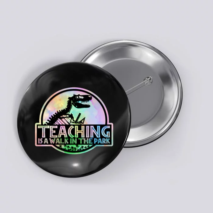 Teaching Is A Walk In The Park Funny Teacher Button