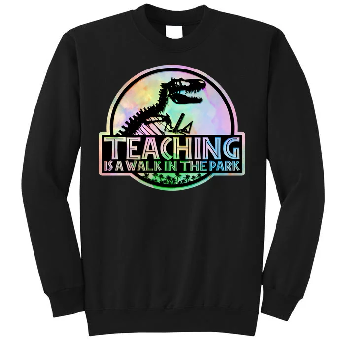 Teaching Is A Walk In The Park Funny Teacher Tall Sweatshirt