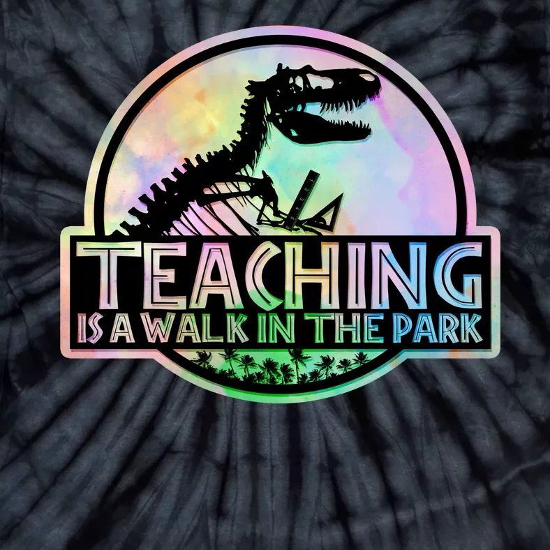 Teaching Is A Walk In The Park Funny Teacher Tie-Dye T-Shirt