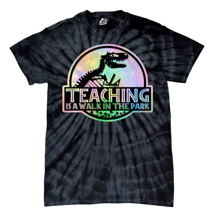 Teaching Is A Walk In The Park Funny Teacher Tie-Dye T-Shirt