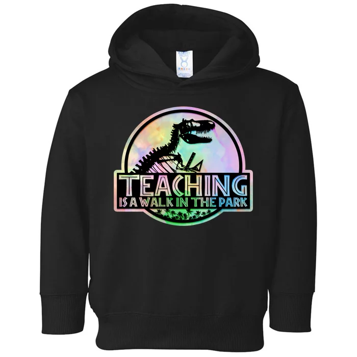 Teaching Is A Walk In The Park Funny Teacher Toddler Hoodie