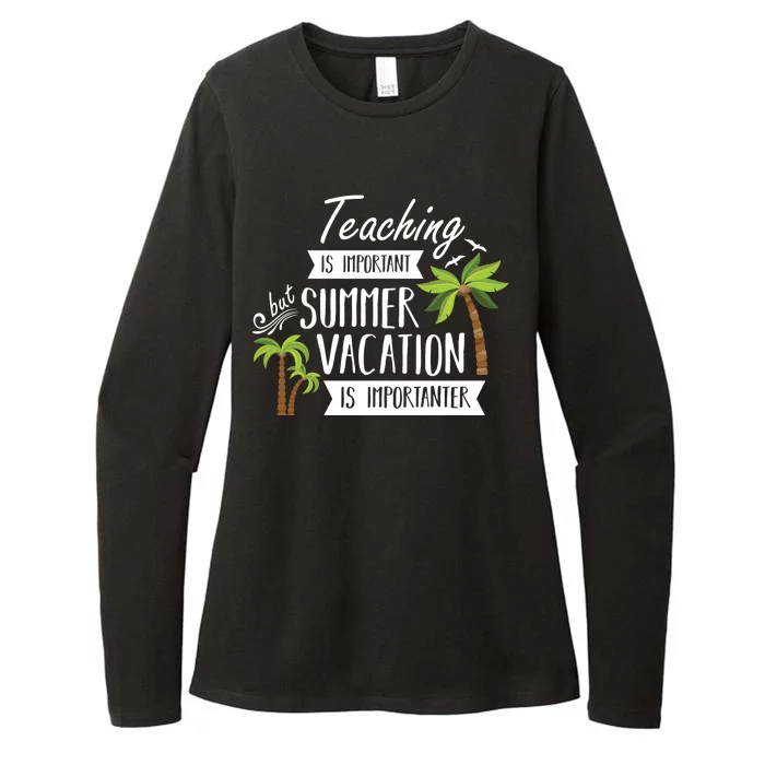 Teaching Is Important But Summer Vacation Is Importanter Womens CVC Long Sleeve Shirt