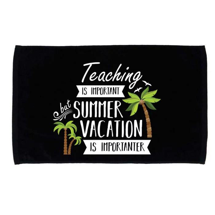 Teaching Is Important But Summer Vacation Is Importanter Microfiber Hand Towel