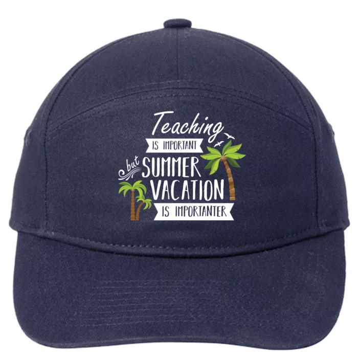 Teaching Is Important But Summer Vacation Is Importanter 7-Panel Snapback Hat