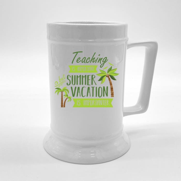 Teaching Is Important But Summer Vacation Is Importanter Front & Back Beer Stein