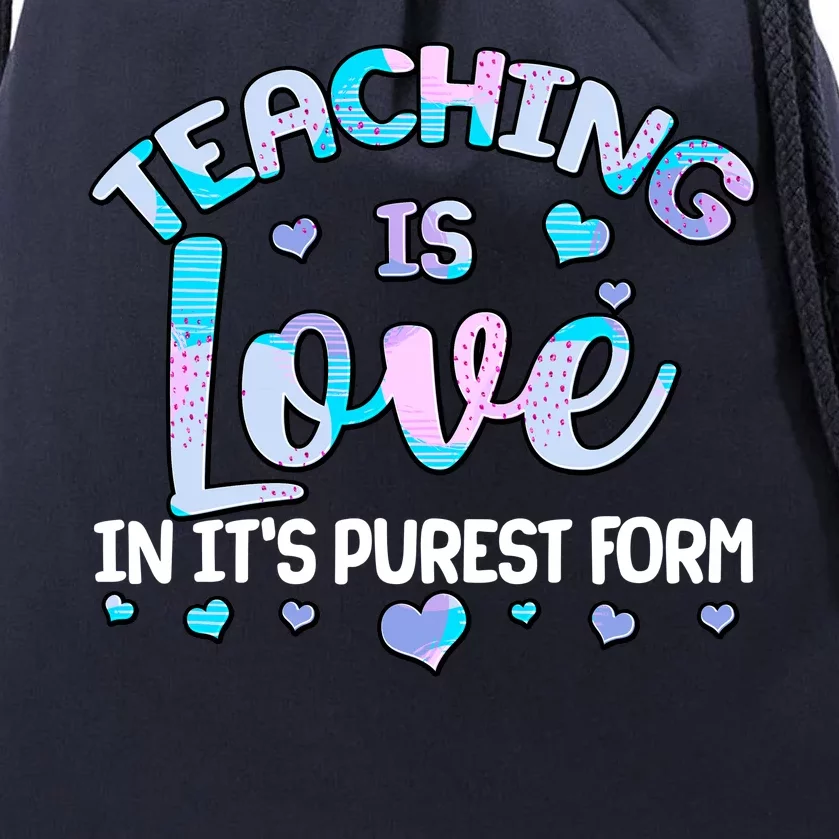 Teaching Is Love In It's Purest Form Drawstring Bag