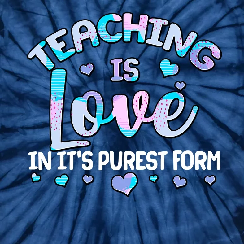 Teaching Is Love In It's Purest Form Tie-Dye T-Shirt