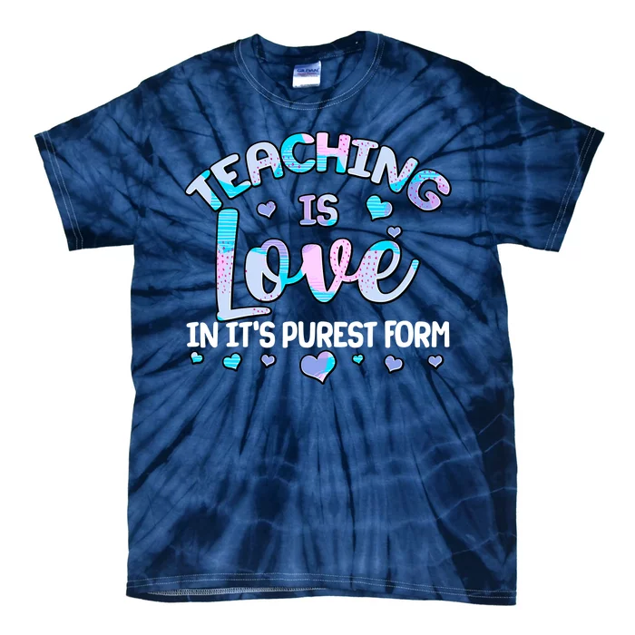 Teaching Is Love In It's Purest Form Tie-Dye T-Shirt