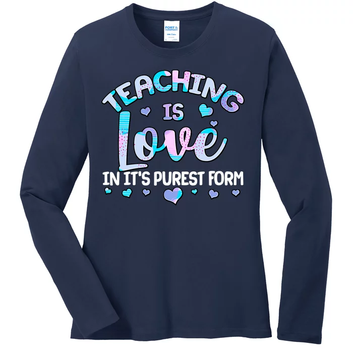 Teaching Is Love In It's Purest Form Ladies Long Sleeve Shirt