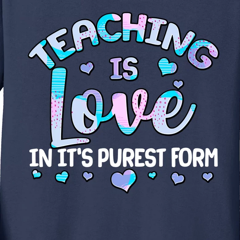 Teaching Is Love In It's Purest Form Kids Long Sleeve Shirt