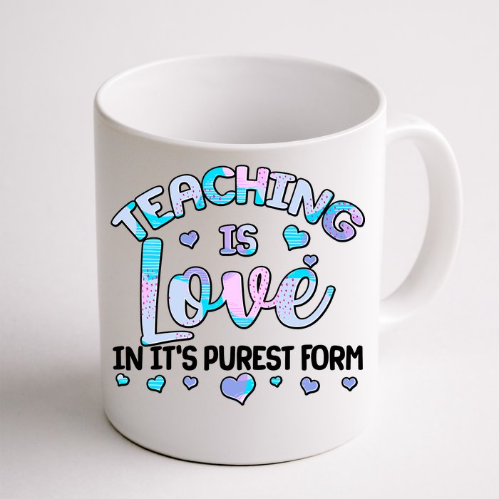 Teaching Is Love In It's Purest Form Front & Back Coffee Mug