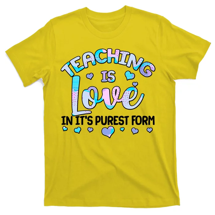 Teaching Is Love In It's Purest Form T-Shirt