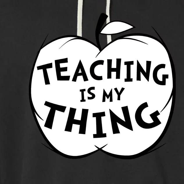 Teaching Is My Thing Garment-Dyed Fleece Hoodie