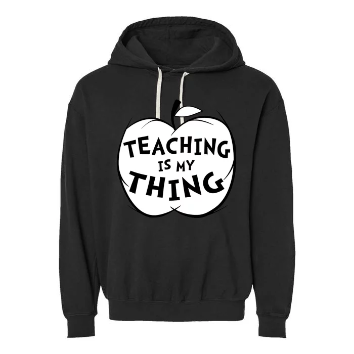 Teaching Is My Thing Garment-Dyed Fleece Hoodie