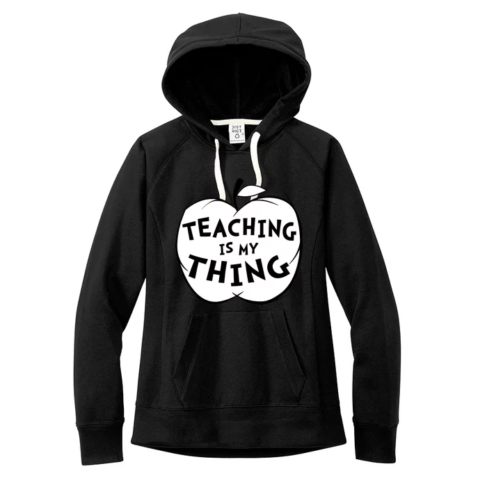 Teaching Is My Thing Women's Fleece Hoodie