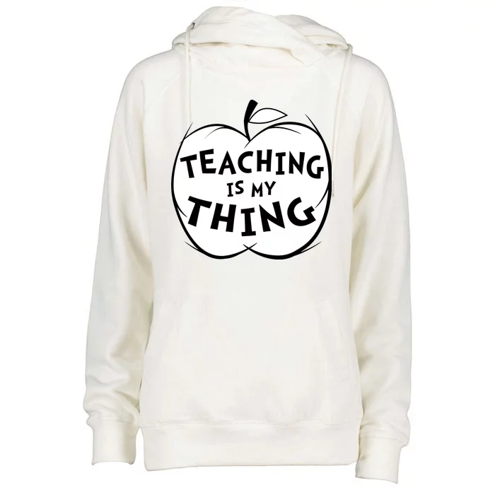 Teaching Is My Thing Womens Funnel Neck Pullover Hood