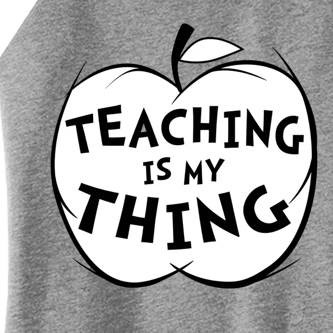 Teaching Is My Thing Women’s Perfect Tri Rocker Tank