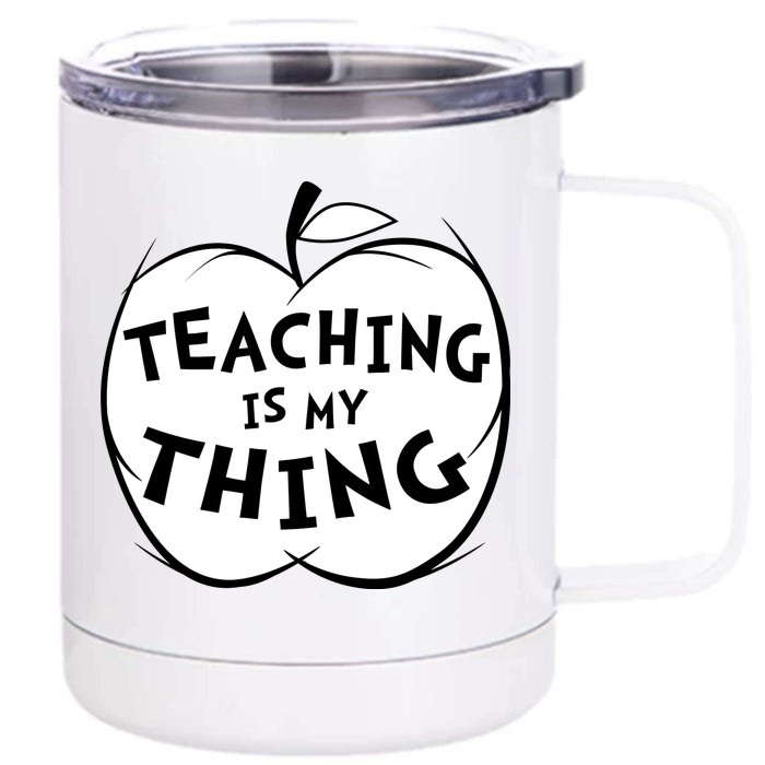 Teaching Is My Thing Front & Back 12oz Stainless Steel Tumbler Cup