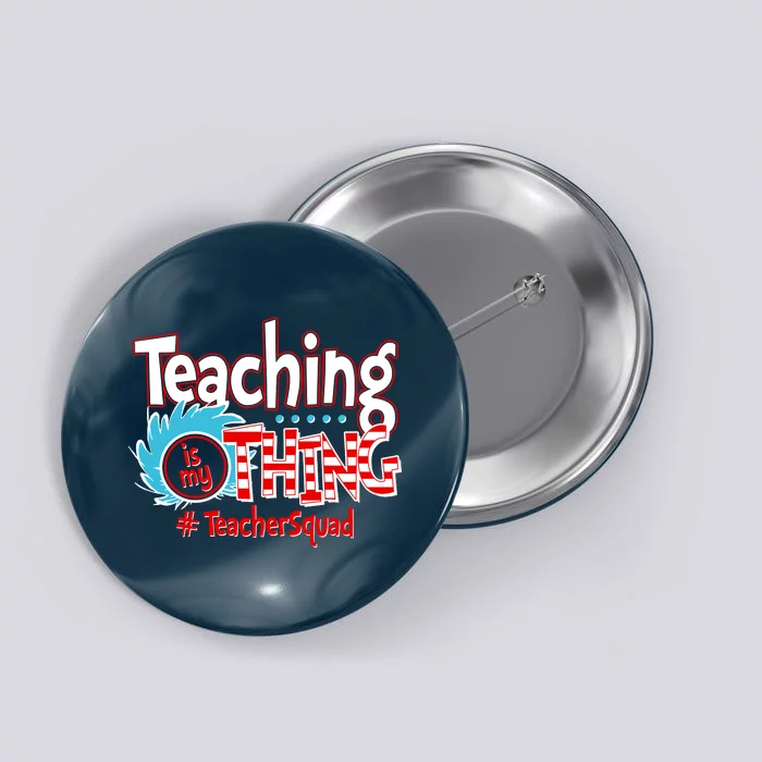 Teaching Is My Thing Teacher Squad Funny Button