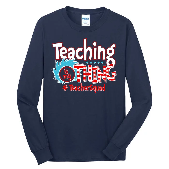 Teaching Is My Thing Teacher Squad Funny Tall Long Sleeve T-Shirt