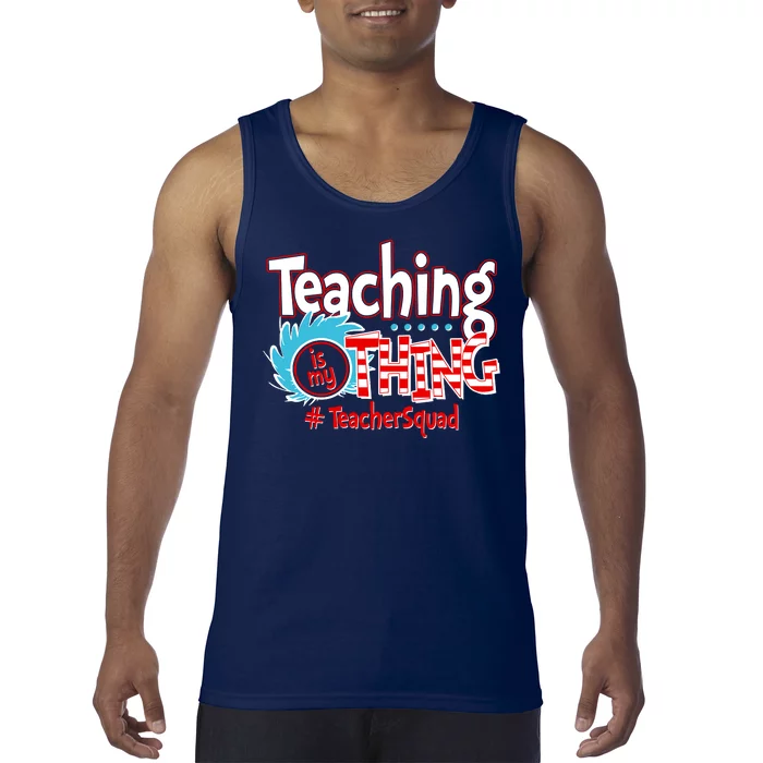 Teaching Is My Thing Teacher Squad Funny Tank Top