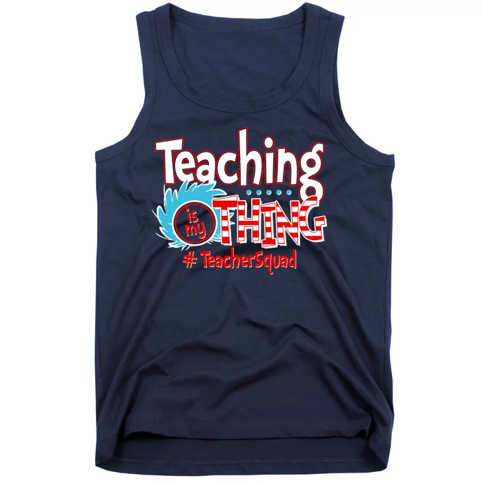 Teaching Is My Thing Teacher Squad Funny Tank Top