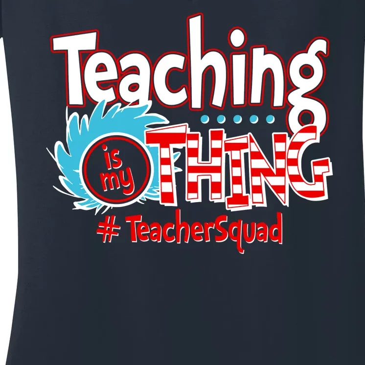 Teaching Is My Thing Teacher Squad Funny Women's V-Neck T-Shirt