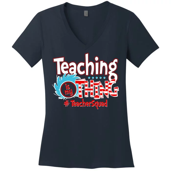 Teaching Is My Thing Teacher Squad Funny Women's V-Neck T-Shirt