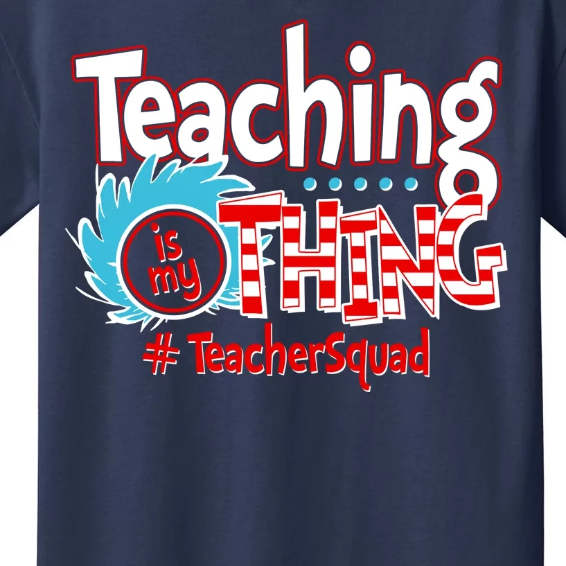 Teaching Is My Thing Teacher Squad Funny Kids T-Shirt