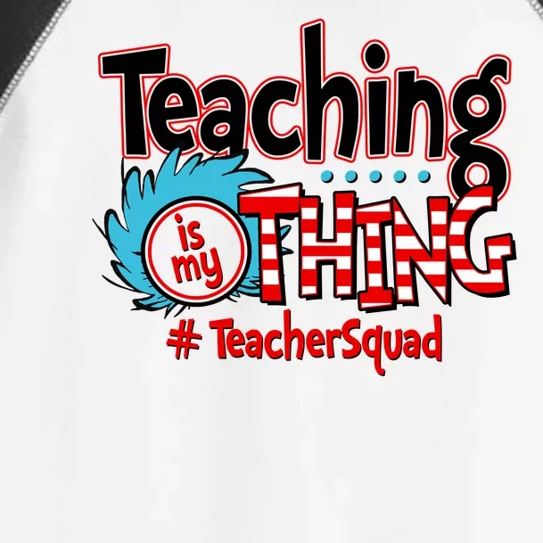 Teaching Is My Thing Teacher Squad Funny Toddler Fine Jersey T-Shirt