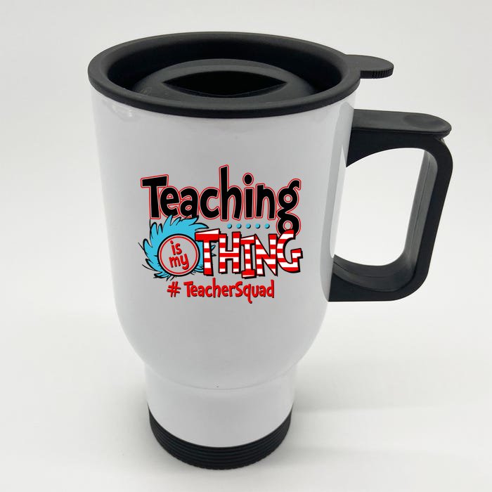 Teaching Is My Thing Teacher Squad Funny Front & Back Stainless Steel Travel Mug