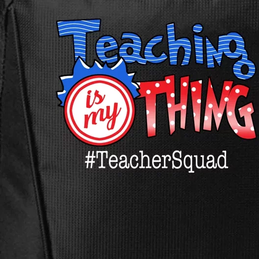 Teaching Is My Thing TeacherSquad City Backpack